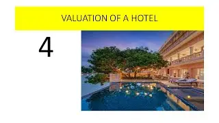 VALUATION OF A HOTEL - PART 4