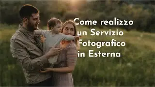Come  REALIZZALIZZO un SERVIZIO FOTOGRAFICO DI FAMIGLIA in ESTERNA!