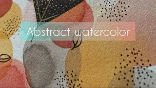 Beginner friendly abstract watercolor illustration time lapse