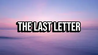 The Last Letter, Lyrics Official 