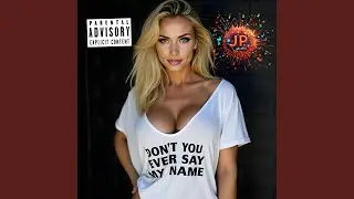 Don't you ever say my name