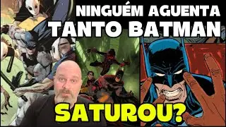 BAT-FOBIA! PANINI E DC DESPEJAM TONELADAS DE GIBIS DO BATMAN TODO M&Ecirc;S! HORA DE DAR UM BASTA?