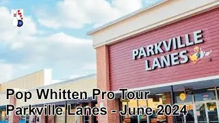Pop Whitten Pro Tour  - June 2024 @Parkville Lanes