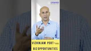 Vizhinjam പോർട്ടുമായി ബന്ധപ്പെട്ട Businesses അവസരങ്ങൾ - By Banarji Bhaskaran