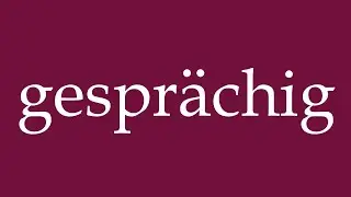 How to Pronounce ''gespr&auml;chig'' (talkative) Correctly in German