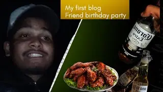 🤯My first blog 🔥 friend birthday party 🍻