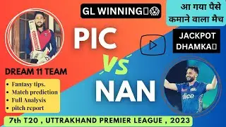 Pic vs nan | pic vs nan dream11 prediction | pic vs nan dream11 team | uttrakhand premier league t20