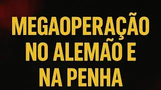 URGENTE | Megaoperação no Alemão e na Penha contra o CV tem 64 mortos