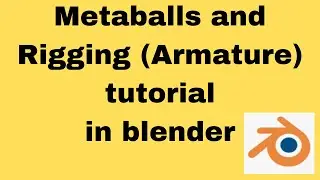 Blender Metaballs and Rigging (Armature) tutorial
