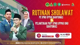 RUTINAN SHOLAWAT PC IPNU IPPNU BANYUMAS || PELANTIKAN PK IPNU IPPNU UNU PURWOKERTO 2026