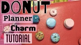 DIY Planner Charm // Donut Clay Charm| I'm A Cool Mom