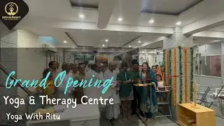 Opening Ceremony Highlights | Yoga & Therapy Centre | Yoga with Ritu