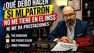 QUE DEBO DE HACER SI MI PATRON NO ME TIENE EN EL IMSS, NI ME DA PRESTACIONES DE LEY