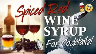 A Cool Hack For Day-Old WINE! 🍷 | Just in Time For Holiday Cocktails! 🥃 | SPICED RED WINE SYRUP