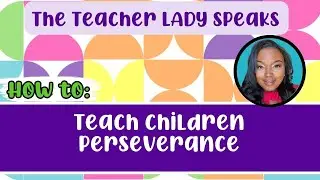 The Teacher Lady Speaks| #Perseverance| Week 23 #PD #Professional Development