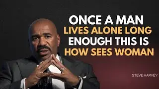 ONCE A MAN LIVES ALONE LONG ENOUGH THIS IS HOW HE SEES WOMAN | Steve Harvey