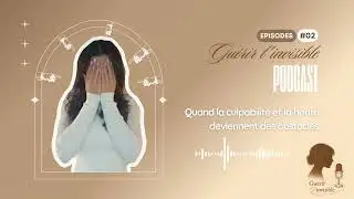 Épisode 2 — La culpabilité et la honte : quand ils deviennent des obstacles