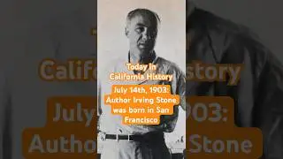 Today in California History: On July 14th, 1903, author Irving Stone was born in San Francisco