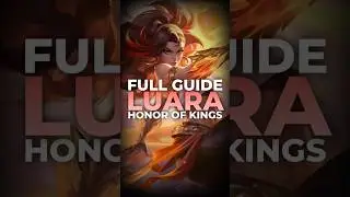 FULL GUIDE LUARA - HONOR OF KINGS #honorofkings