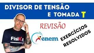 RESOLUÇÃO EXERCÍCIOS ENEM -  DIVISOR DE TENSÃO E TOMADA T | REVISÃO ENEM