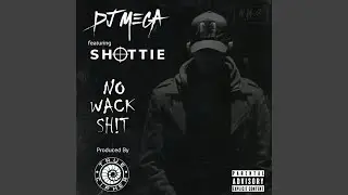 NoWackSh!t (feat. Shottie & True Cipher)