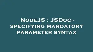 NodeJS : JSDoc - specifying mandatory parameter syntax