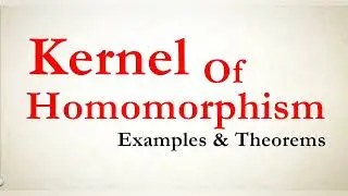 L-24 II Kernel of homomorphism II Group theory II Kernel Theorems II Bsc Msc Mathematics
