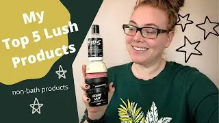 Favourite Lush Products | Non Bath Products 2020
