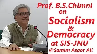 Prof  B. S. Chimni on Democracy and Socialism at SIS-JNU