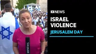 Violent scenes in Israel as nationalists march to mark Jerusalem Day | ABC News