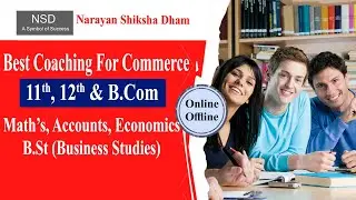 Best Coaching for Commerce Class 11th, 12th B.com | Maths, Accounts, and Economics - NSD INSTITUTE