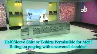 Praying in half sleeves shirts or T shirts, Praying with uncovered shoulders for men Assim al hakeem