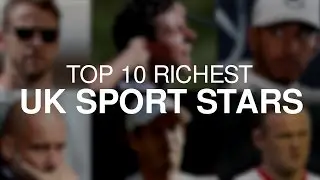 Sunday Times Rich List - UK's Wealthiest 10 Sport Starts
