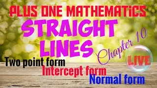 Plus one Mathematics.. Chapter 10 Equations of straight line. Two point, intercept form, Normal form