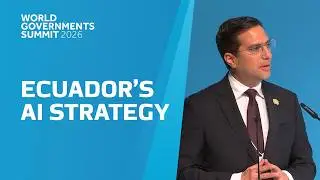World Government Summit: Global Launch of Ecuador&rsquo;s AI Strategy - Keynote Speech