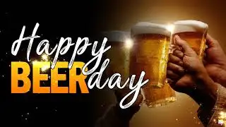 HAPPY BEER DAY | Happy Birthday Song  | BEER DAY | Hephep Hooray |  1080P HD | Backdrop