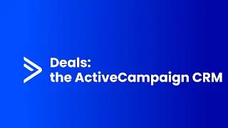 Deals: The ActiveCampaign CRM