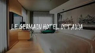 Le Germain Hotel Ottawa Review - Ottawa , Canada