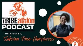TRIBEathlon Podcast: Activism through positive movement feat. Sabrina Pace-Humphreys