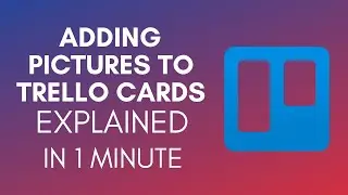 How To Add Pictures To Trello Cards (2025)