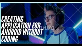 Creating Application For Android Without Coding