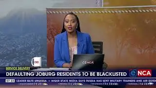 Service Delivery | Defaulting Joburg residents to be blacklisted