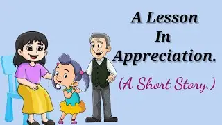 A lesson in appreciation story | Short Story | Moral Story | #shortmoralstoriesinenglish