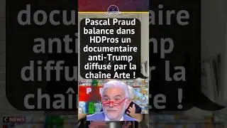 PASCAL PRAUD BALANCE DANS HDPROS UN DOCUMENTAIRE ANTI-TRUMP DIFFUS&Eacute; PAR LA CHA&Icirc;NE ARTE !
