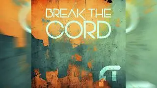 Break the cord