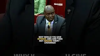Why would you give interns jobs and then not absorb them? - Senator Cherargei