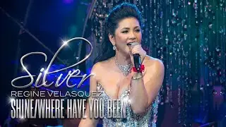 Regine Velasquez - Where Have You Been/Shine (SILVER Concert: November 16, 2012)