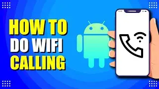 How To Do WiFi Calling On Android (Step-by-Step Guide)