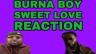 Burna Boy- Sweet Love (Music Video Reaction)