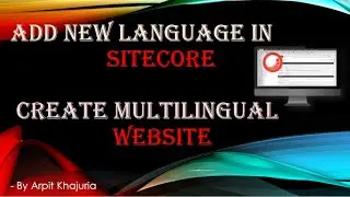 How to Add a New Language  in Sitecore || Create Multilingual Website in Sitecore SXA